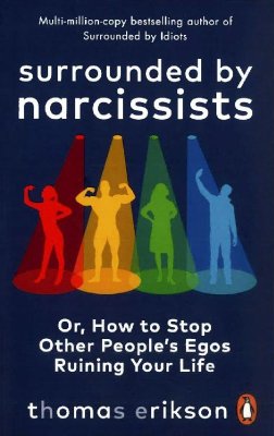 Surrounded by Narcissists: Or, How to Stop Other People's Egos Ruining Your Life