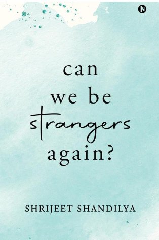 Can We Be Strangers Again?