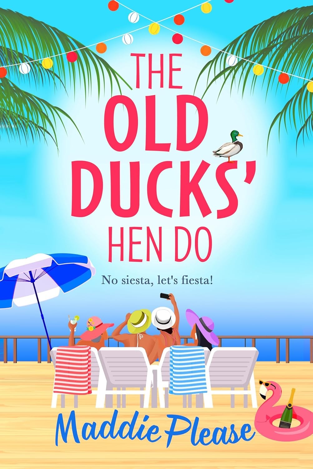 The Old Ducks' Hen Do: A laugh-out-loud, feel good read from #1 bestselling author Maddie Please