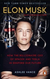 Elon Musk: Tesla, SpaceX, and the Quest for a Fantastic Future