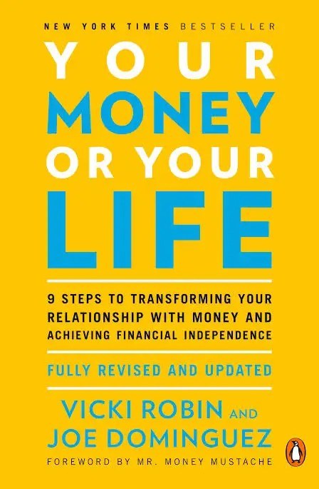 Your Money or Your Life: 9 Steps to Transforming Your Relationship with Money and Achieving Financial Independence
