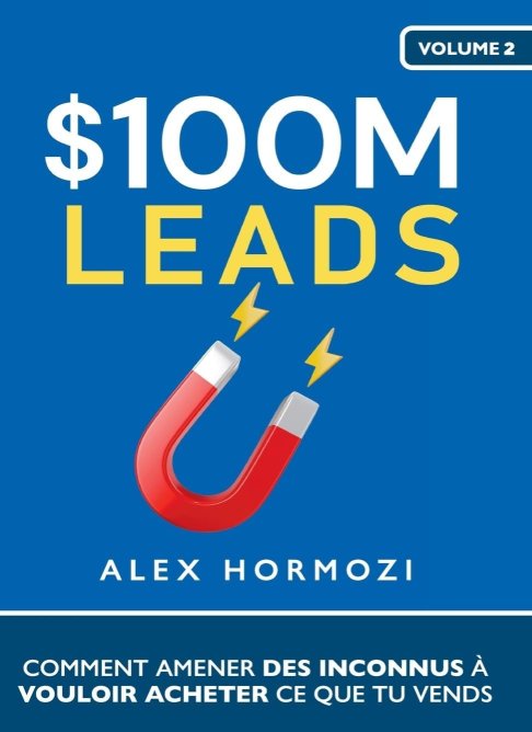 100M Leads: How to Get Strangers to Want to Buy Your Sh*t