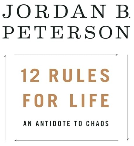 12 Rules for Life : An Antidote to Chaos