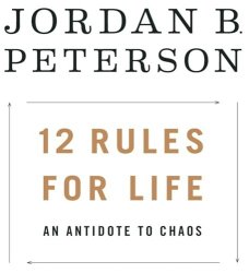 12 Rules for Life : An Antidote to Chaos