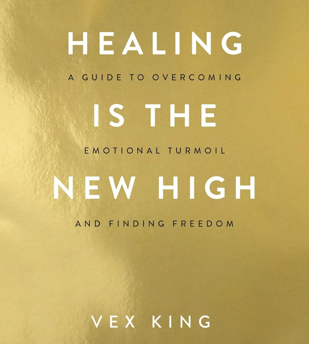 Healing Is the New High: A Guide to Overcoming Emotional Turmoil and Finding Freedom