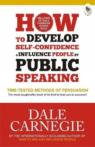 How to Develop Self-Confidence & Influence People by Public Speaking